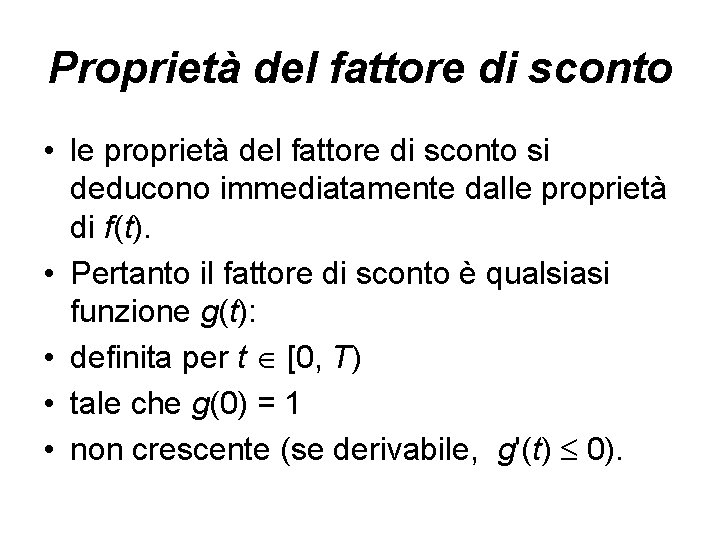 Proprietà del fattore di sconto • le proprietà del fattore di sconto si deducono