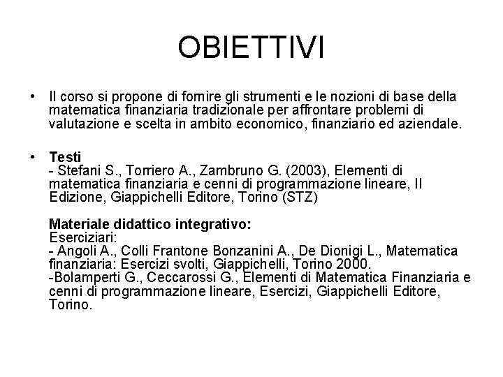 OBIETTIVI • Il corso si propone di fornire gli strumenti e le nozioni di