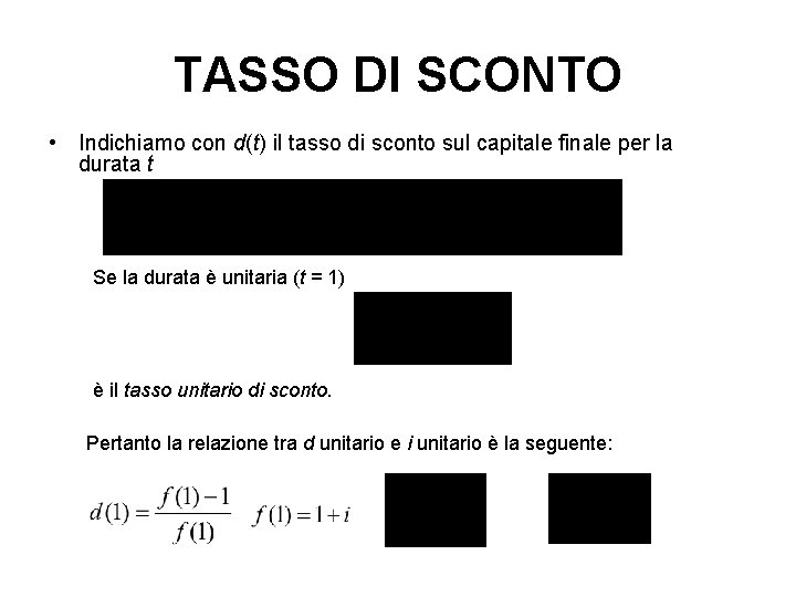 TASSO DI SCONTO • Indichiamo con d(t) il tasso di sconto sul capitale finale