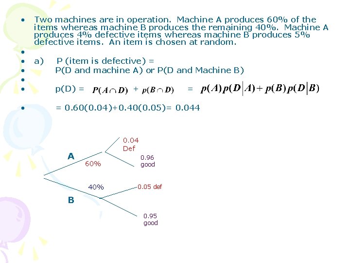  • • • Two machines are in operation. Machine A produces 60% of