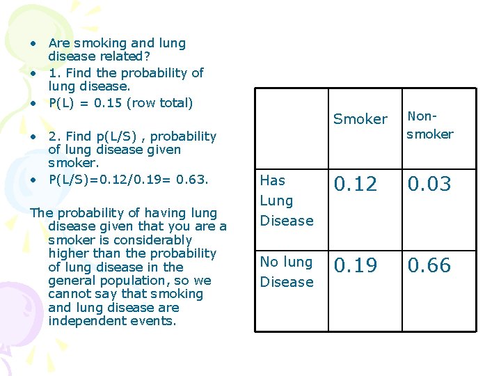  • Are smoking and lung disease related? • 1. Find the probability of