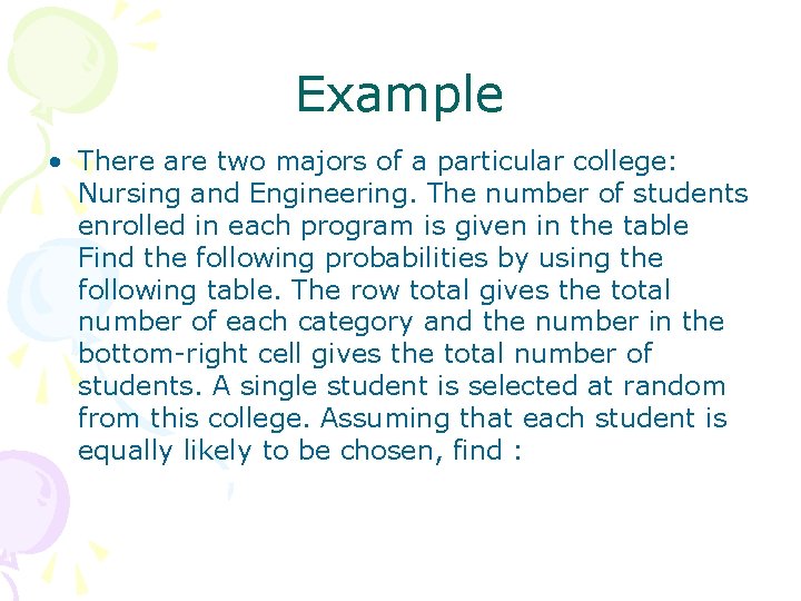 Example • There are two majors of a particular college: Nursing and Engineering. The