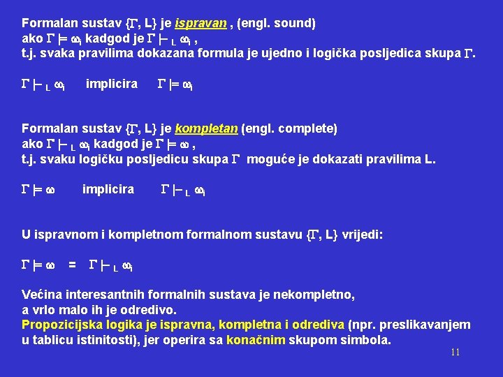 Formalan sustav { , L} je ispravan , (engl. sound) ako i kadgod je