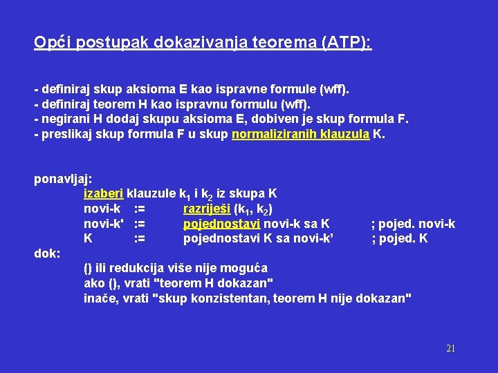 Opći postupak dokazivanja teorema (ATP): - definiraj skup aksioma E kao ispravne formule (wff).