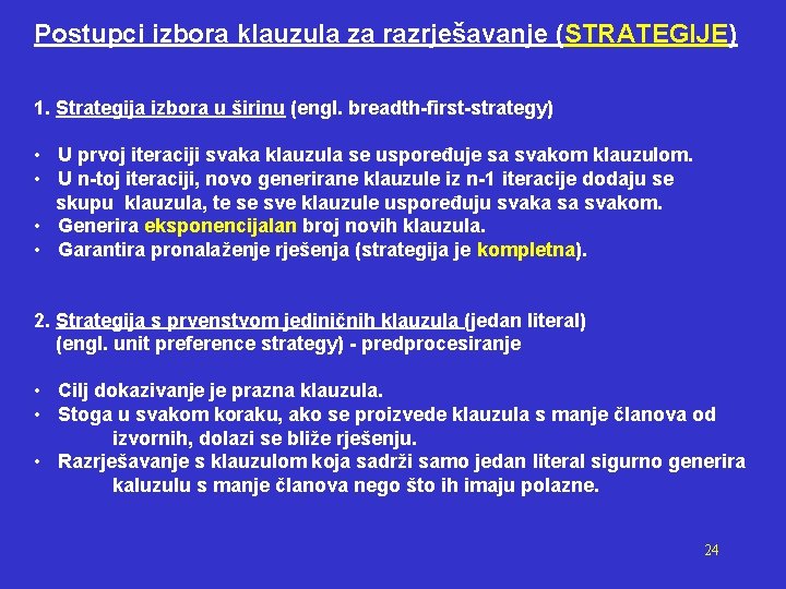 Postupci izbora klauzula za razrješavanje (STRATEGIJE) 1. Strategija izbora u širinu (engl. breadth-first-strategy) •