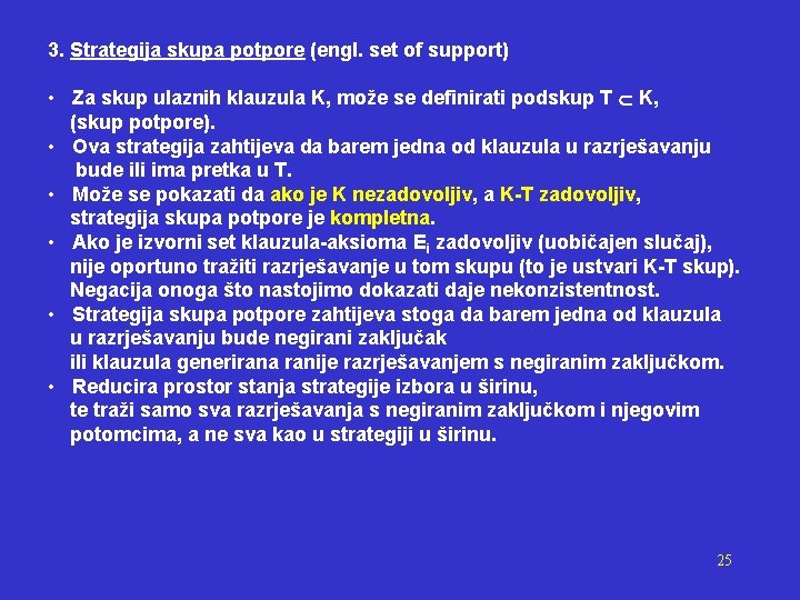 3. Strategija skupa potpore (engl. set of support) • Za skup ulaznih klauzula K,