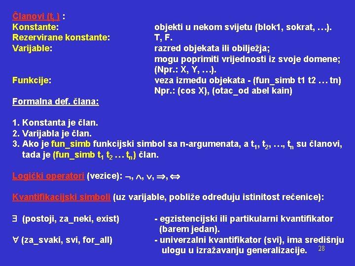 Članovi (ti ) : Konstante: Rezervirane konstante: Varijable: Funkcije: objekti u nekom svijetu (blok