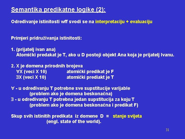 Semantika predikatne logike (2): Određivanje istinitosti wff svodi se na interpretaciju + evaluaciju Primjeri