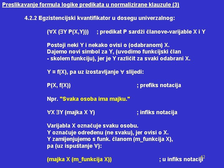 Preslikavanje formula logike predikata u normalizirane klauzule (3) 4. 2. 2 Egzistencijski kvantifikator u