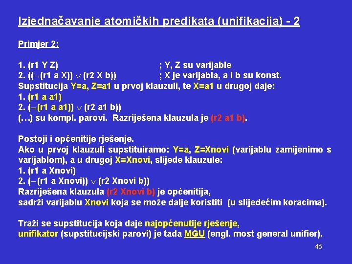 Izjednačavanje atomičkih predikata (unifikacija) - 2 Primjer 2: 1. (r 1 Y Z) ;