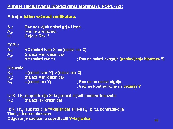 Primjer zaključivanja (dokazivanja teorema) u FOPL- (2): Primjer ističe važnost unifikatora. A 1 :
