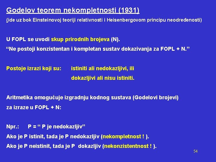 Godelov teorem nekompletnosti (1931) (ide uz bok Einsteinovoj teoriji relativnosti i Heisenbergovom principu neodređenosti)