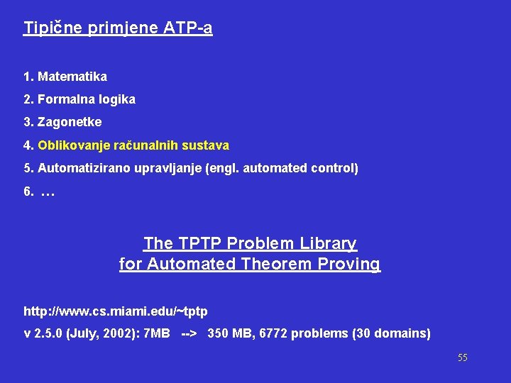 Tipične primjene ATP-a 1. Matematika 2. Formalna logika 3. Zagonetke 4. Oblikovanje računalnih sustava