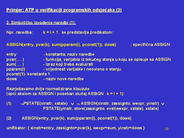 Primjer: ATP u verifikaciji programskih odsječaka (3) 3. Simboličko izvođenje naredbi (1): Npr. naredba: