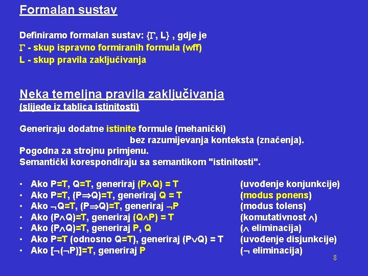 Formalan sustav Definiramo formalan sustav: { , L} , gdje je - skup ispravno