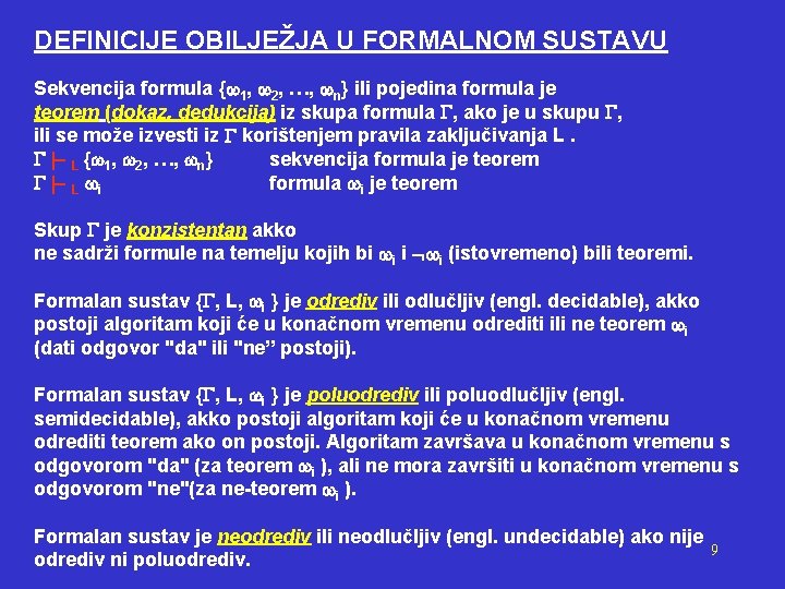 DEFINICIJE OBILJEŽJA U FORMALNOM SUSTAVU Sekvencija formula { 1, 2, …, n} ili pojedina