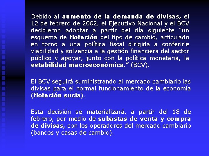 Debido al aumento de la demanda de divisas, el 12 de febrero de 2002,