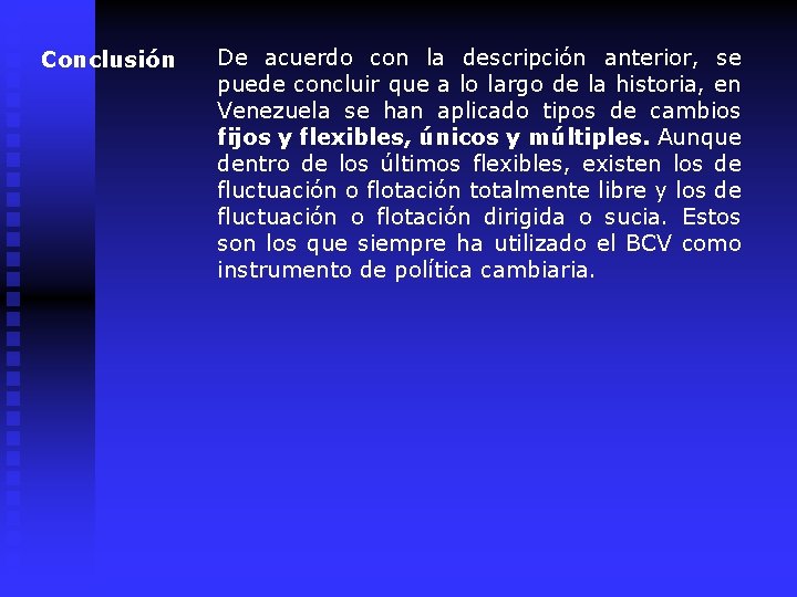 Conclusión De acuerdo con la descripción anterior, se puede concluir que a lo largo