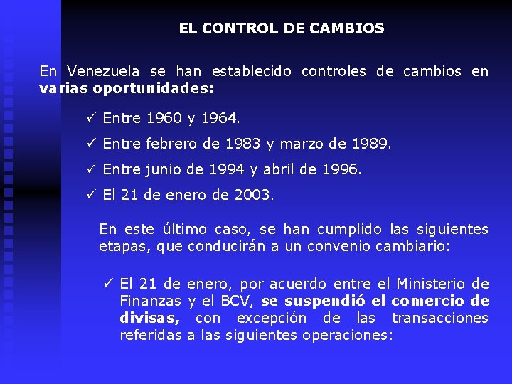 EL CONTROL DE CAMBIOS En Venezuela se han establecido controles de cambios en varias