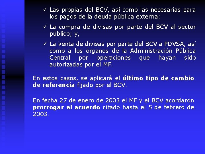 ü Las propias del BCV, así como las necesarias para los pagos de la