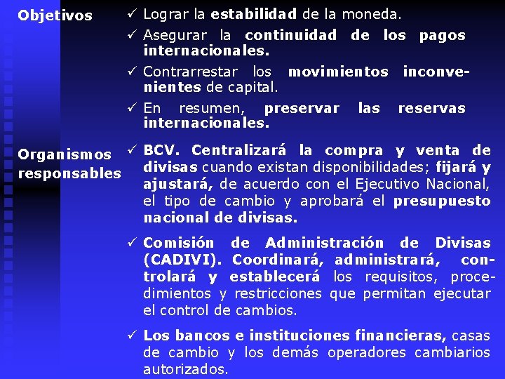 Objetivos ü Lograr la estabilidad de la moneda. ü Asegurar la continuidad de los