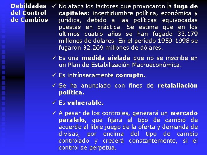 Debildades ü No ataca los factores que provocaron la fuga de del Control capitales: