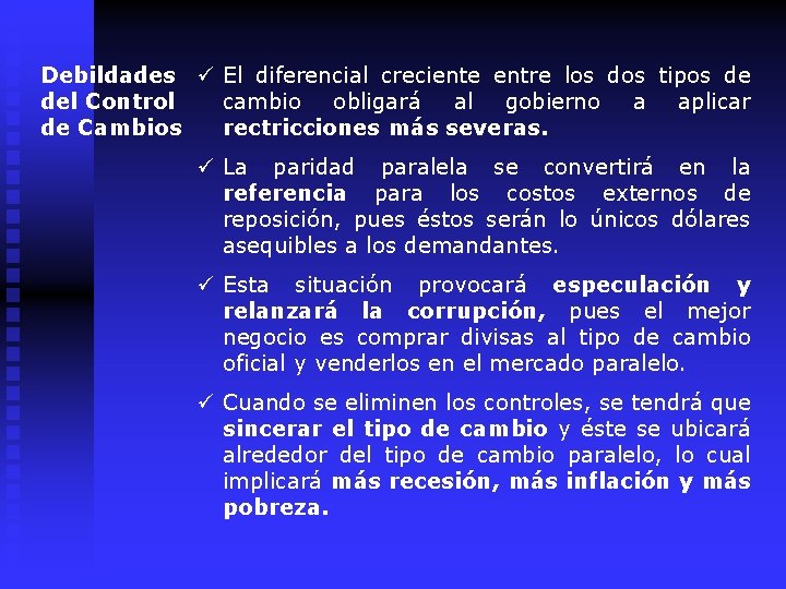 Debildades ü El diferencial creciente entre los dos tipos de del Control cambio obligará