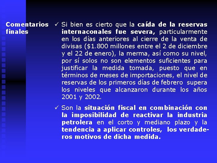 Comentarios finales ü Si bien es cierto que la caída de la reservas internaconales