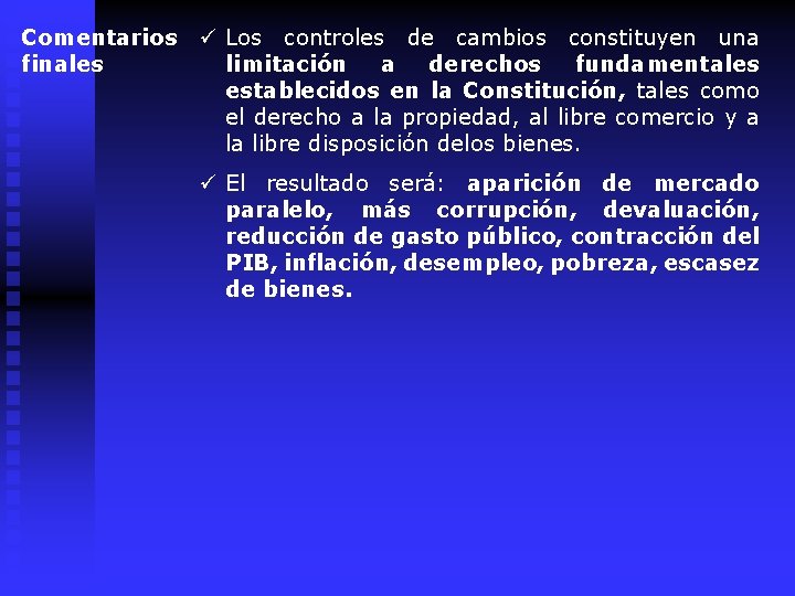 Comentarios finales ü Los controles de cambios constituyen una limitación a derechos fundamentales establecidos