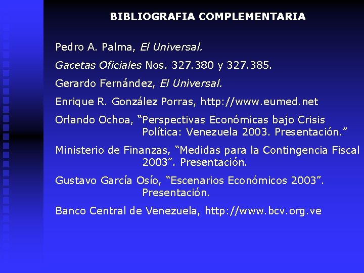 BIBLIOGRAFIA COMPLEMENTARIA Pedro A. Palma, El Universal. Gacetas Oficiales Nos. 327. 380 y 327.