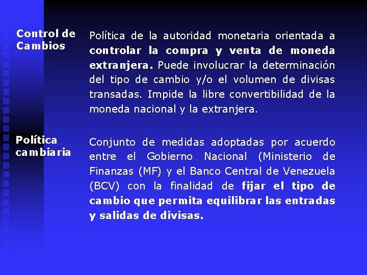Control de Cambios Política de la autoridad monetaria orientada a controlar la compra y