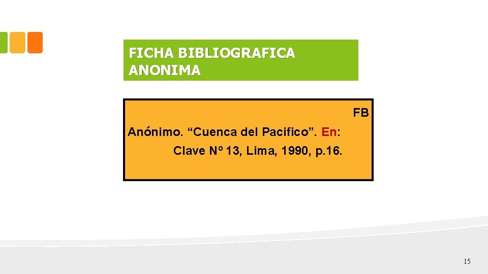 FICHA BIBLIOGRAFICA ANONIMA FB Anónimo. “Cuenca del Pacifico”. En: Clave Nº 13, Lima, 1990,
