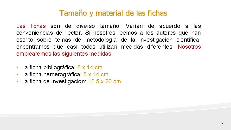 Tamaño y material de las fichas Las fichas son de diverso tamaño. Varían de