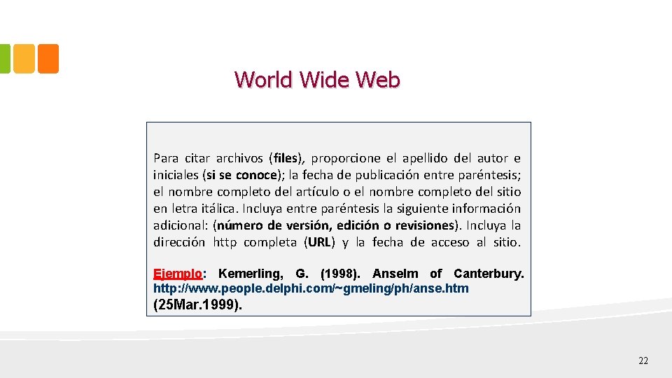 World Wide Web Para citar archivos (files), proporcione el apellido del autor e iniciales