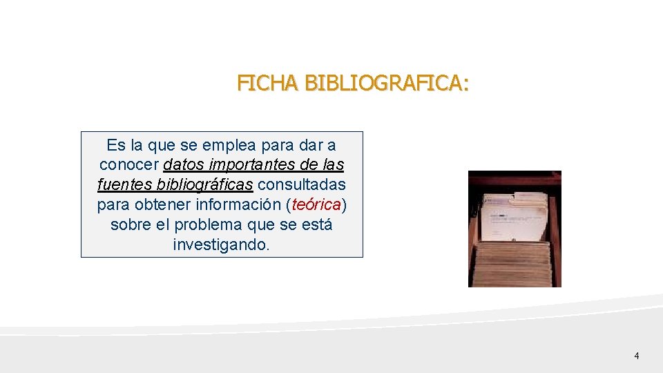 FICHA BIBLIOGRAFICA: Es la que se emplea para dar a conocer datos importantes de