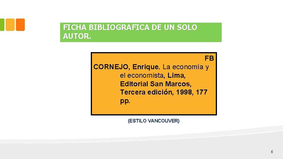FICHA BIBLIOGRAFICA DE UN SOLO AUTOR. FB CORNEJO, Enrique. La economía y el economista,