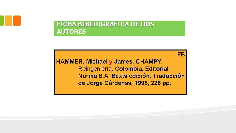 FICHA BIBLIOGRAFICA DE DOS AUTORES FB HAMMER, Michael y James, CHAMPY. Reingeniería, Colombia, Editorial