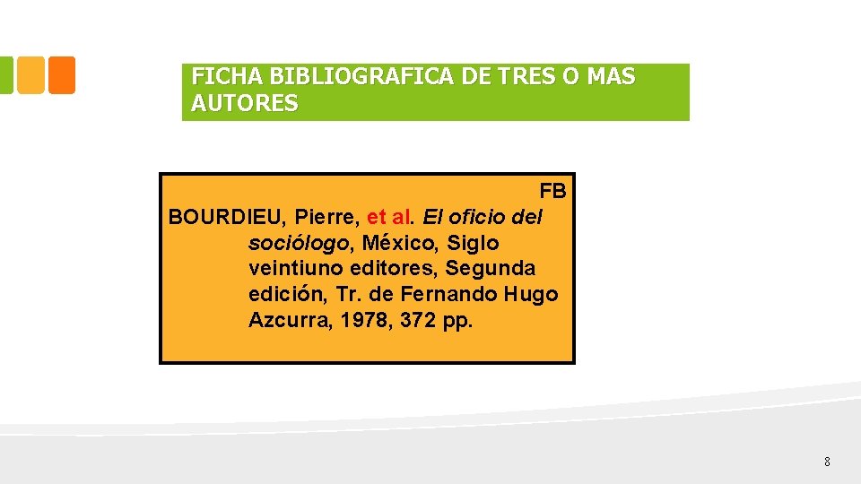 FICHA BIBLIOGRAFICA DE TRES O MAS AUTORES FB BOURDIEU, Pierre, et al. El oficio
