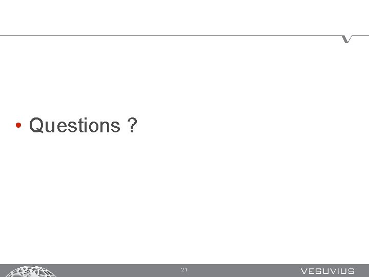  • Questions ? 21 