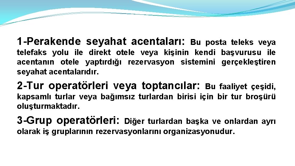 1 -Perakende seyahat acentaları: Bu posta teleks veya telefaks yolu ile direkt otele veya