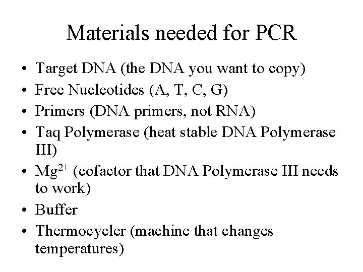 Materials needed for PCR • • Target DNA (the DNA you want to copy)