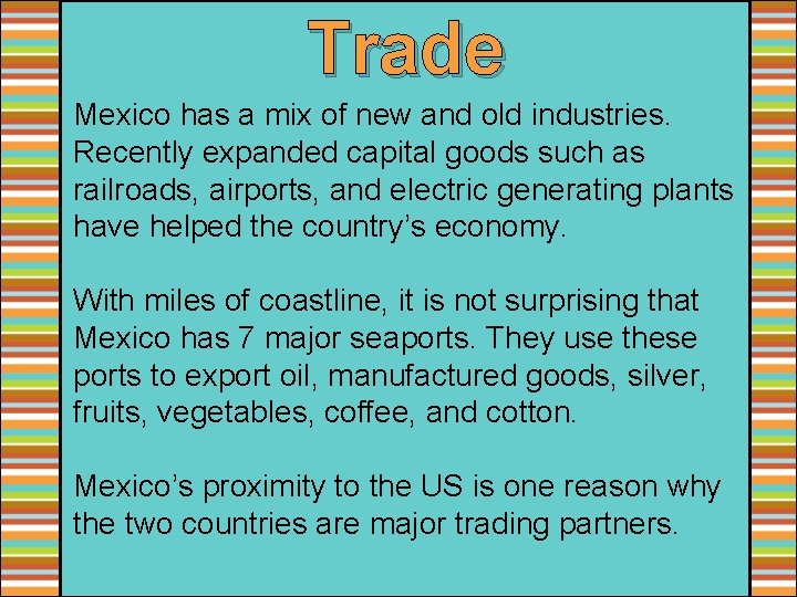 Trade Mexico has a mix of new and old industries. Recently expanded capital goods