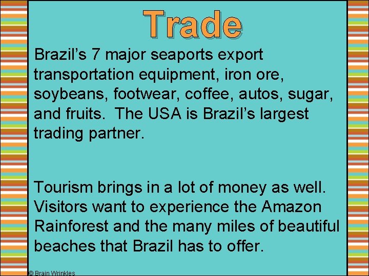 Trade Brazil’s 7 major seaports export transportation equipment, iron ore, soybeans, footwear, coffee, autos,