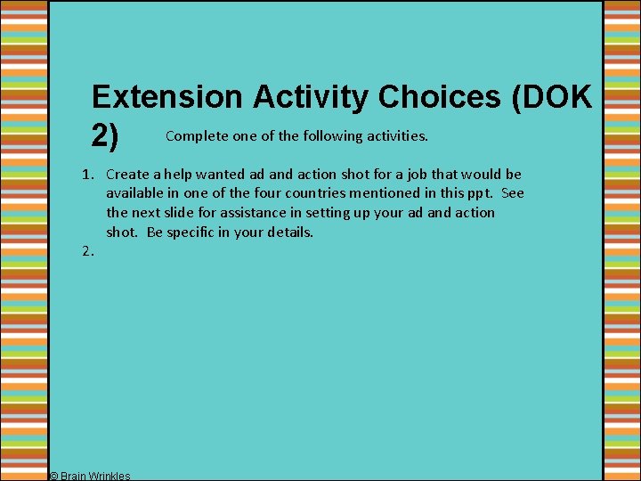 Extension Activity Choices (DOK Complete one of the following activities. 2) 1. Create a