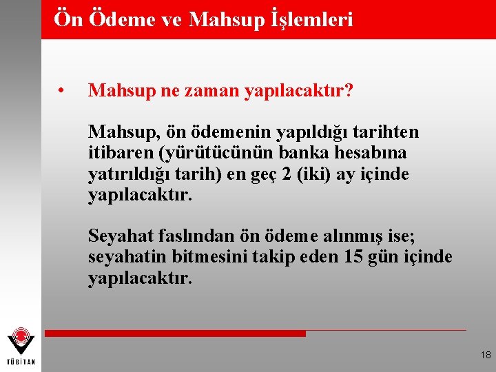 Ön Ödeme ve Mahsup İşlemleri • Mahsup ne zaman yapılacaktır? Mahsup, ön ödemenin yapıldığı