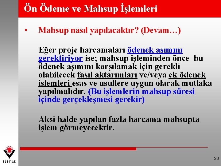 Ön Ödeme ve Mahsup İşlemleri • Mahsup nasıl yapılacaktır? (Devam…) Eğer proje harcamaları ödenek