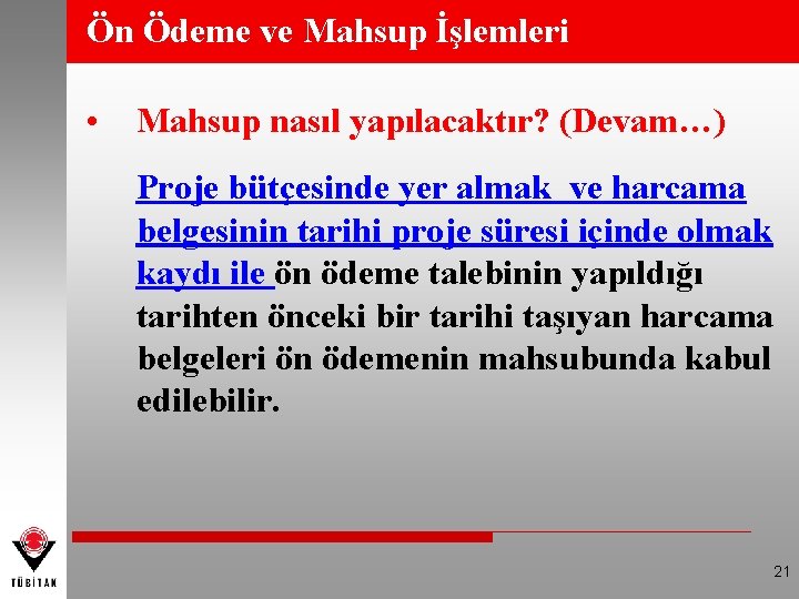 Ön Ödeme ve Mahsup İşlemleri • Mahsup nasıl yapılacaktır? (Devam…) Proje bütçesinde yer almak