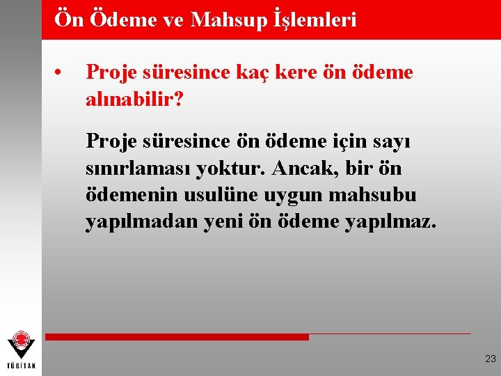 Ön Ödeme ve Mahsup İşlemleri • Proje süresince kaç kere ön ödeme alınabilir? Proje