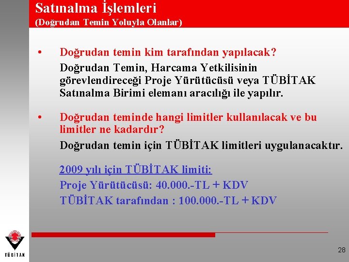 Satınalma İşlemleri (Doğrudan Temin Yoluyla Olanlar) • Doğrudan temin kim tarafından yapılacak? Doğrudan Temin,