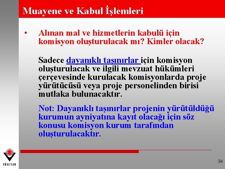 Muayene ve Kabul İşlemleri • Alınan mal ve hizmetlerin kabulü için komisyon oluşturulacak mı?